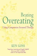 Kenneth Goss - The Compassionate Mind Approach to Beating Overeating - 9781845298777 - V9781845298777
