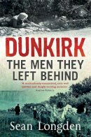 Sean Longden - Dunkirk - The Men They Left Behind - 9781845299774 - V9781845299774