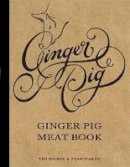 Fran Warde - The Ginger Pig Meat Book. Tim Wilson and Fran Warde - 9781845335588 - V9781845335588