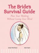 Jaclyn C. Hirschhaut - The Bride's Survival Guide: Plan Your Wedding without Losing Your Mind - 9781845378172 - KEX0264365