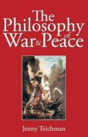Jenny Teichman - Philosophy of War and Peace - 9781845400507 - V9781845400507