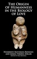 Humberto Maturana Romesin - The Origin of Humanness in the Biology of Love - 9781845400880 - V9781845400880