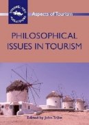 John (Ed) Tribe - Philosophical Issues in Tourism (Aspects of Tourism) - 9781845410964 - V9781845410964