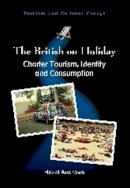 Hazel Andrews - The British on Holiday. Charter Tourism, Identity and Consumption.  - 9781845411824 - V9781845411824