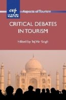 Tej Vir (Ed) Singh - Critical Debates in Tourism - 9781845413415 - V9781845413415