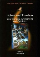 Lee Jolliffe - Spices and Tourism: Destinations, Attractions and Cuisines (Tourism and Cultural Change) - 9781845414429 - V9781845414429