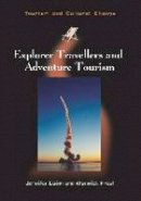 Jennifer Laing - Explorer Travellers and Adventure Tourism (Tourism and Cultural Change) - 9781845414573 - V9781845414573