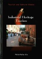 Philip Feifan Xie - Industrial Heritage Tourism (Tourism and Cultural Change) - 9781845415136 - V9781845415136