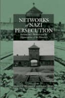Gerald D. Feldman (Ed.) - Networks of Nazi Persecution: Business, Bureaucracy and the Organization of the Holocaust - 9781845451639 - V9781845451639