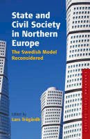 Lars Tragardh (Ed.) - State and Civil Society in Northern Europe: The Swedish Model Reconsidered - 9781845452322 - V9781845452322