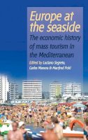 Luciano Segreto (Ed.) - Europe At the Seaside: The Economic History of Mass Tourism in the Mediterranean - 9781845453237 - V9781845453237