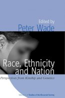 Peter Wade (Ed.) - Race, Ethnicity, and Nation: Perspectives from Kinship and Genetics - 9781845453558 - V9781845453558