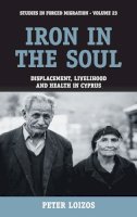 Peter Loizos - Iron in the Soul: Displacement, Livelihood and Health in Cyprus - 9781845454449 - V9781845454449