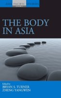 Bryan S. Turner (Ed.) - The Body in Asia - 9781845455507 - V9781845455507