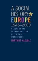 Hartmut Kaelble - A Social History of Europe, 1945-2000: Recovery and Transformation After Two World Wars - 9781845456436 - V9781845456436