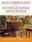 Marion Deshmukh (Ed.) - Max Liebermann and International Modernism: An Artist´s Career from Empire to Third Reich - 9781845456627 - V9781845456627