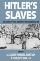Alexander Von Plato (Ed.) - Hitler´s Slaves: Life Stories of Forced Labourers in Nazi-Occupied Europe - 9781845456986 - V9781845456986