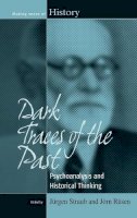 Jürgen Straub (Ed.) - Dark Traces of the Past: Psychoanalysis and Historical Thinking - 9781845457532 - V9781845457532