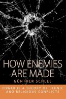 Günther Schlee - How Enemies Are Made: Towards a Theory of Ethnic and Religious Conflict - 9781845457792 - V9781845457792