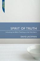 David Jackman - Spirit of Truth: Unlocking the Bible´s Teaching on the Holy Spirit - 9781845500573 - V9781845500573