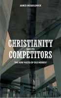 James Mcgoldrick - Christianity and its Competitors: The new faces of old heresy - 9781845501402 - V9781845501402