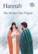 Carine Mackenzie - Hannah: The Mother who Prayed - 9781845501631 - V9781845501631
