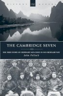 John Pollock - The Cambridge Seven: The True Story of Ordinary Men Used in no Ordinary way - 9781845501778 - V9781845501778