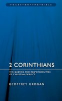 Geoffrey Grogan - 2 Corinthians: The Glories and Responsibilities of Christian Service - 9781845502522 - V9781845502522