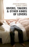 Josh Mcdowell - Givers, Takers And Other Kinds of Lovers - 9781845502546 - V9781845502546