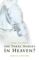 Mary Lou Davis - Are There Horses in Heaven?: Based on a True Story - 9781845502836 - V9781845502836