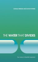 Donald Bridge - The Water that Divides: Two Views on Baptism Explored - 9781845503086 - V9781845503086