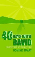 Dominic Smart - 40 Days With David: From Shepherd Boy to King of Israel - 9781845503703 - V9781845503703
