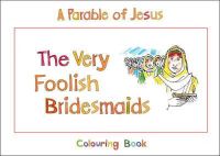 Carine Mackenzie - The Very Foolish Bridesmaids: Book 4 (Bible Art) - 9781845504731 - V9781845504731