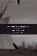 Vance Christie - David Brainerd: A Flame for God - 9781845504786 - V9781845504786