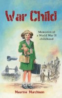 Maurine Murchison - War Child: Memories of a World War II Childhood - 9781845505387 - V9781845505387