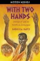 Rebecca Davis - With Two Hands: True Stories of God at work in Ethiopia - 9781845505394 - V9781845505394