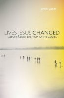 Simon Vibert - Lives Jesus Changed: Lessons about Life from John´s Gospel - 9781845505431 - V9781845505431