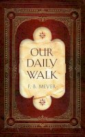 F B Meyer - Our Daily Walk: Daily Readings - 9781845505790 - V9781845505790
