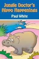 Paul White - Jungle Doctor's Hippo Happenings - 9781845506117 - V9781845506117