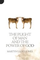Martyn Lloyd-Jones - Plight of Man And the Power of God - 9781845507367 - V9781845507367