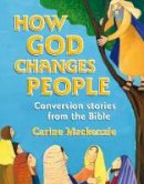 Carine Mackenzie - How God Changes People: Conversion stories from the Bible - 9781845508227 - V9781845508227