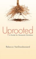 Rebecca Vandoodewaard - Uprooted: A Guide for Homesick Christians - 9781845509644 - V9781845509644