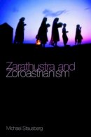 Michael Stausberg - Zarathustra and Zoroastrianism - 9781845533199 - V9781845533199