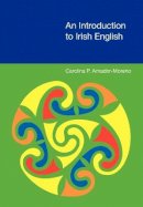 Carolina P. Amador- Moreno - An Introduction to Irish English - 9781845533717 - V9781845533717