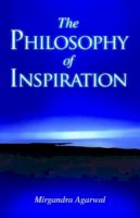 Agarwal Mirgandra - The Philosophy of Inspiration - 9781845572808 - V9781845572808