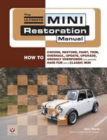 Iain Ayre - The Ultimate Mini Restoration Manual: How to Choose, Restore, Paint, Trim, Overhaul, Update, Upgrade, Grossly Overpower and Generally Have Fun with a Classic Mini (Restoration Manuals) - 9781845841164 - V9781845841164