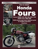 Ricky Burns - How to restore Honda Fours: Covers CB350, 400, 500, 550, 650 & 750, SOHC Fours 1969-1982 - YOUR step-by-step colour illustrated guide to complete restoration (Enthusiast's Restoration Manual) - 9781845847463 - V9781845847463