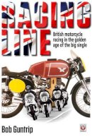 Bob Guntrip - Racing Line: British motorcycle racing in the golden age of the big single - 9781845847937 - V9781845847937