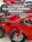 Eduardo Cab Choclan - The Red Baron's Ultimate Ducati Desmo Manual. Belt-Driven Camshafts L-Twins 1979 to 2017.  - 9781845848781 - V9781845848781