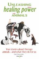 Dale Preece-Kelly - Unleashing the healing power of animals: True stories about therapy animals - and what they do for us - 9781845849566 - V9781845849566